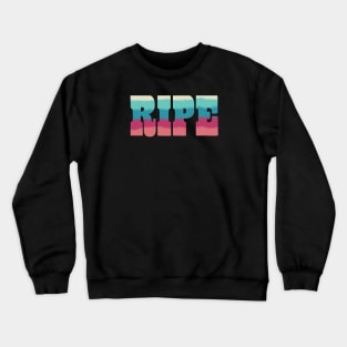 RIPE Crewneck Sweatshirt